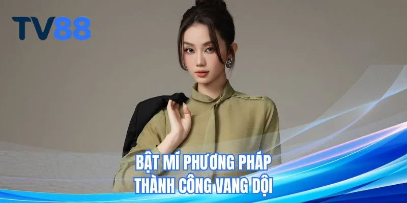 Bật mí phương pháp thành công vang dội