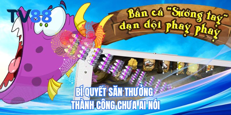 Bí quyết săn thưởng thành công chưa ai nói
