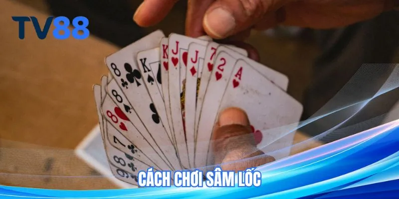 Cách Chơi Sâm Lốc