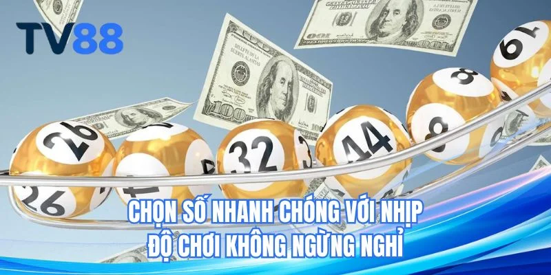Chọn số nhanh chóng với nhịp độ chơi không ngừng nghỉ