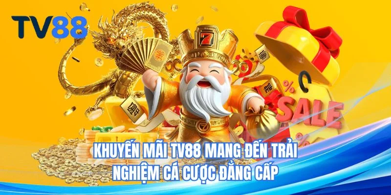 Khuyến mãi TV88 mang đến trải nghiệm cá cược đẳng cấp