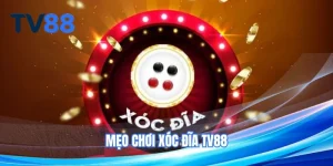 mẹo chơi xóc đĩa tv88