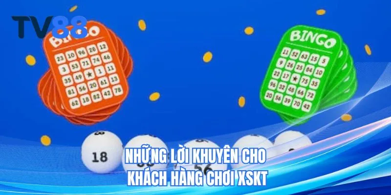 Những lời khuyên cho khách hàng chơi XSKT
